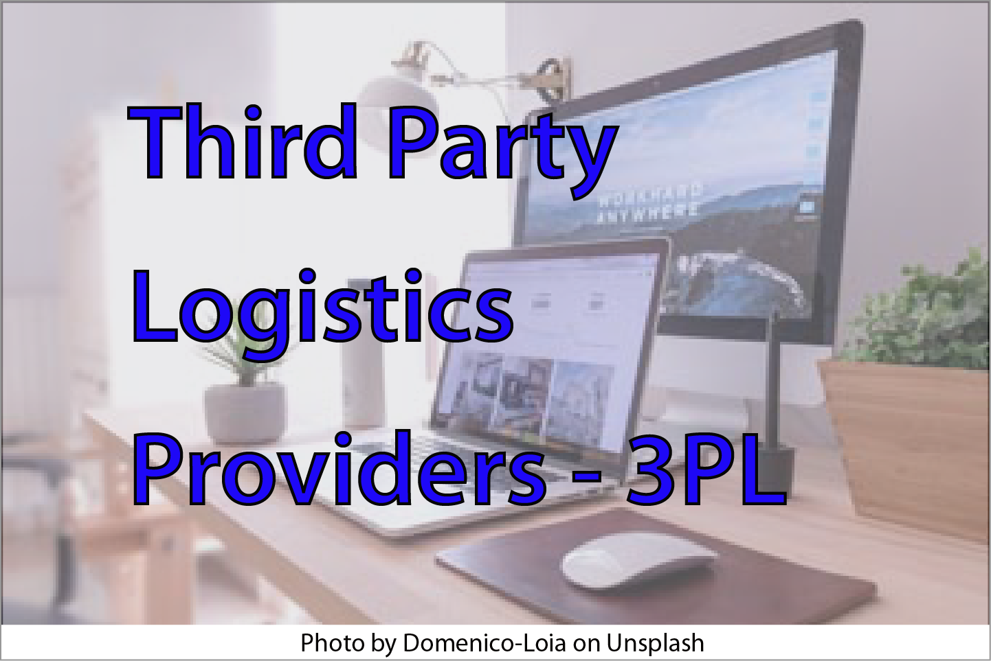 Third Party Logistics Providers - 3PL. Image of computer laptop, monitor, and mouse, on a desk.